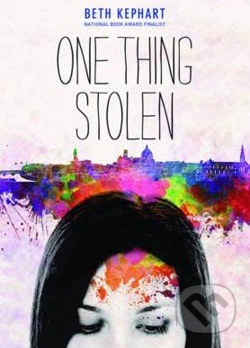 One Thing Stolen - Beth Kephart, Chronicle Books, 2015