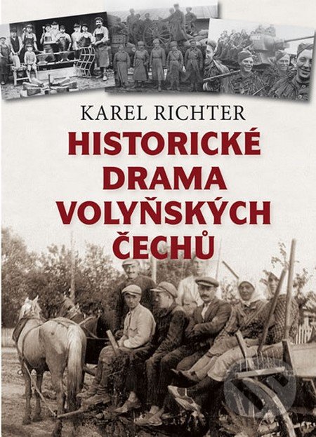 Historické drama volyňských Čechů - Karel Richter, Epocha, 2015