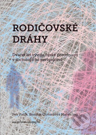 Rodičovské dráhy (Dvacet let vývoje české porodnosti v sociologické perspektivě) - kniha z kategorie Vztahy a rodina