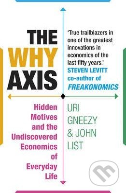 The Why Axis - Uri Gneezy, John List, Random House, 2015