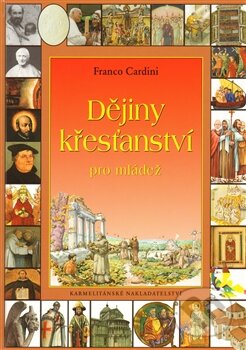 Dějiny křesťanství pro mládež - Franco Cardini, Karmelitánské nakladatelství, 2008