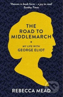 The Road to Middlemarch (My Life with George Eliot) - kniha z kategorie Životopisy