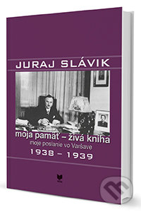 Juraj Slávik: Moja pamäť - živá kniha II - Jan Němeček, Valerián Bystrický, Jan Kuklík (editor), VEDA, 2015