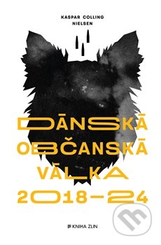 Dánská občanská válka 2018-24 - Kaspar Colling Nielsen, Kniha Zlín, 2015