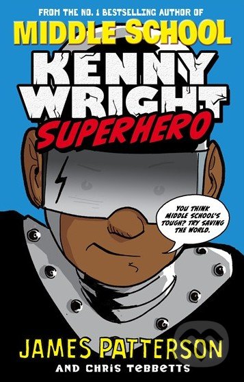 Kenny Wright: Superhero - James Patterson, Arrow Books, 2015