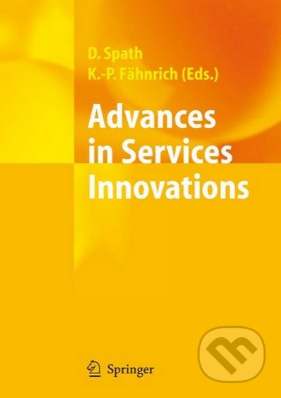 Advances in Services Innovations - Dieter Spath, Springer Verlag, 2006