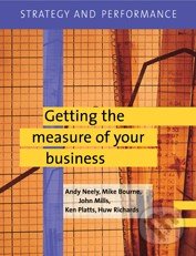 Getting the Measure of Your Business - Andy Neely a kolektív, Cambridge University Press, 2002