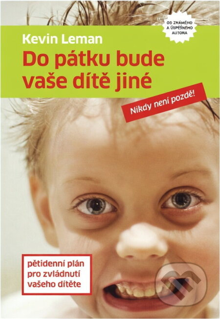Kniha: Do pátku bude vaše dítě jiné : pětidenní plán pro zvládnutí vašeho dítěte (Kevin Leman). Návrat domů, 2010