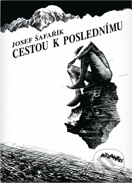 Kniha: Cestou k poslednímu (Josef Šafařík). Atlantis, 1992