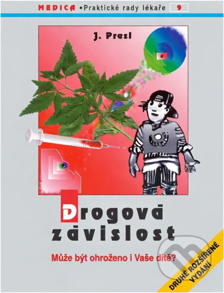 Kniha: Drogová závislost : může být ohroženo i Vaše dítě? (Jiří Presl). Maxdorf, 1995