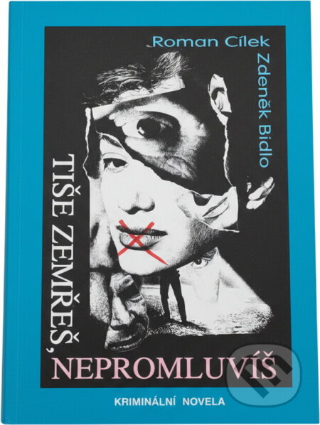 Kniha: Tiše zemřeš, nepromluvíš : Kriminální novela (Roman Cílek a Zdeněk Bidlo). Impreso plus, 1994