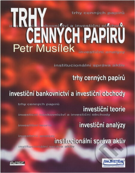 Kniha: Trhy cenných papírů (Petr Musílek). Ekopress, 2002