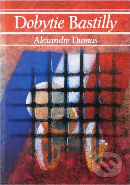 Kniha: Dobytie Bastilly (Alexandre Dumas). Tatran, 1989