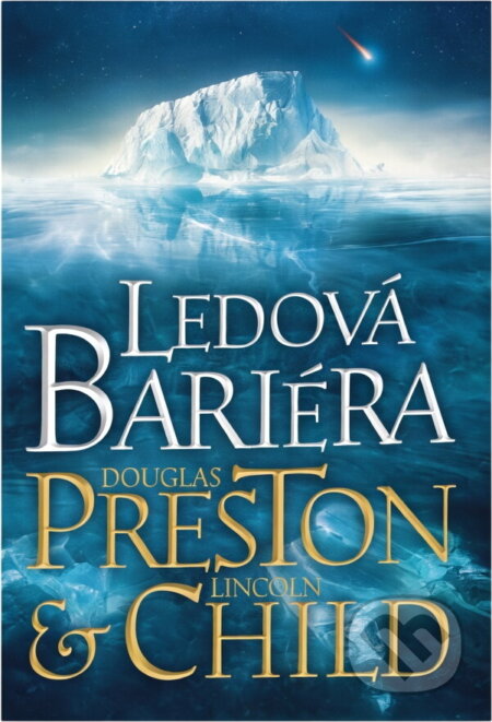 Kniha: Ledová bariéra (Douglas J. Preston a Lincoln Child). BB/art, 2018
