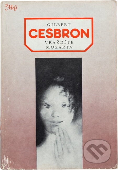 Kniha: Vraždíte Mozarta (Gilbert Cesbron). , 1981