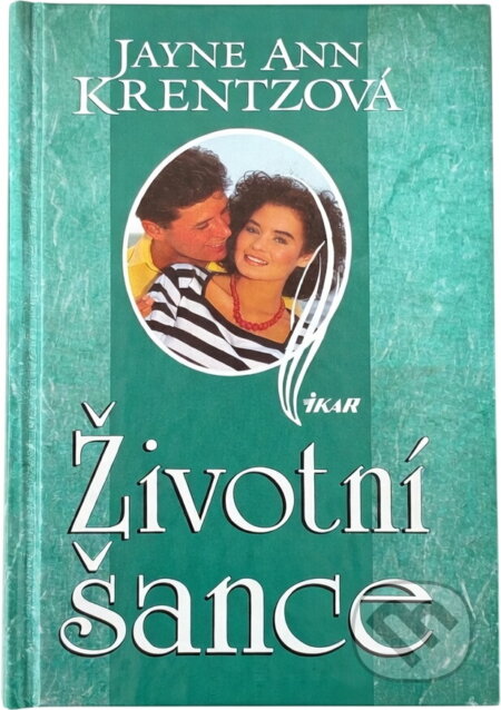 Kniha: Životní šance (Jayne Ann Krentz). Ikar, 1998