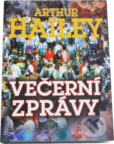Kniha: Večerní zprávy (Arthur Hailey). Riopress, 1997