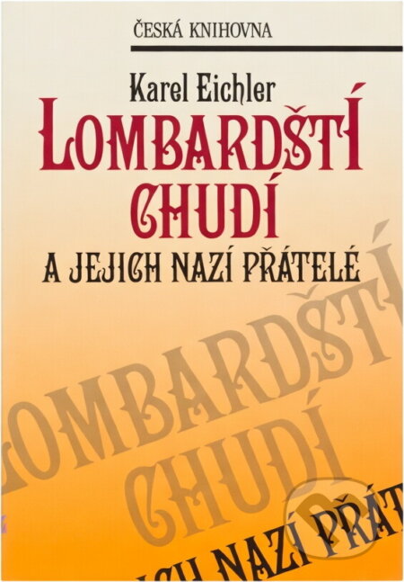 Kniha: Lombardští chudí a jejich nazí přátelé (Karel Eichler). Ivo Železný, 1995