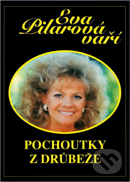 Kniha: Eva Pilarová vaří pochoutky z drůbeže (Eva Pilarová). , 1994