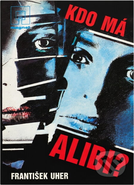 Kniha: Kdo má alibi? (František Uher). Naše vojsko, 1990