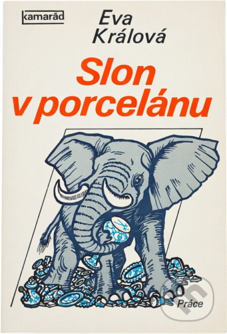 Kniha: Slon v porcelánu (Eva Králová). Práce, 1978