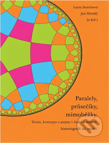 Kniha: Paralely, průsečíky, mimoběžky : teorie, koncepty a pojmy v české a světové historiografii 20. století (Jan Horský a Lucie Storchová). Albis International, 2009