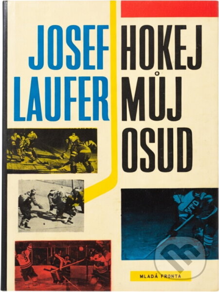 Kniha: Hokej - můj osud (Josef Laufer). , 1960