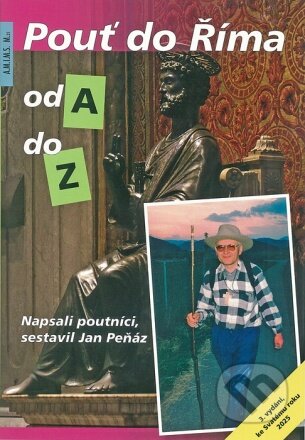 Pouť do Říma od A do Z: v jubilejním Svatém roce 2000 - Jan Peňáz, Marek Dunda (ilustrátor), Roman Hlávka (ilustrátor), MCM.Matice cyrilometodějská, 2023