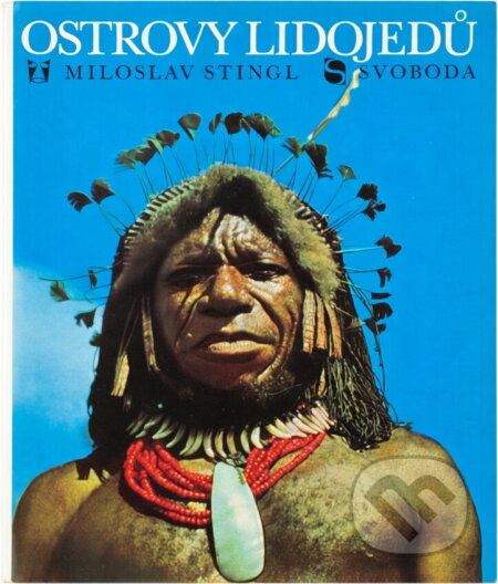 Kniha: Ostrovy lidojedů (Miloslav Stingl). Svoboda, 1970