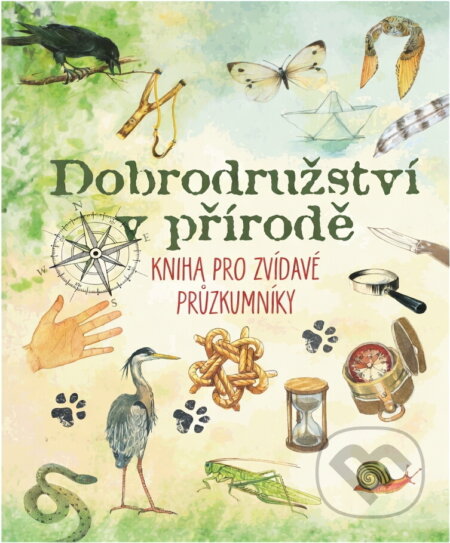 Kniha: Dobrodružství v přírodě : kniha pro zvídavé průzkumníky přírody (Edika). Edika, 2017