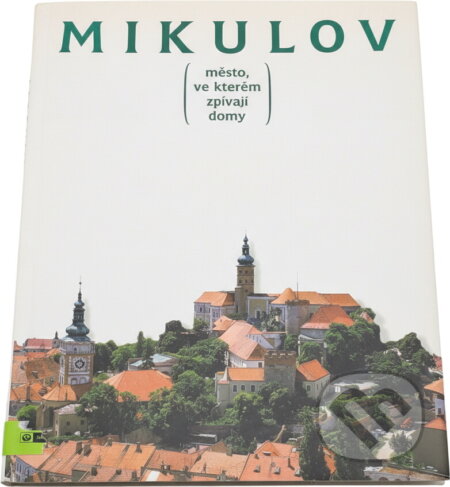Kniha: Mikulov : město, ve kterém zpívají domy (Arc). Arc, 1998