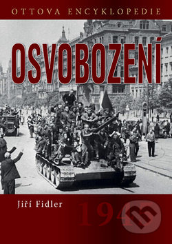 Osvobození 1945 - Jiří Fidler, Ottovo nakladatelství, 2015