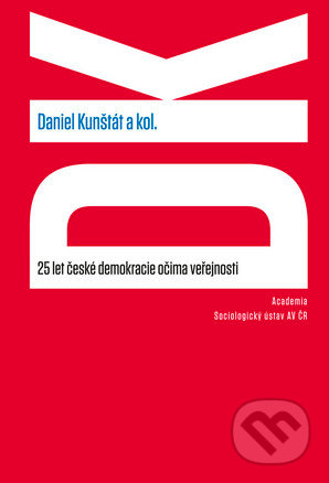 25 let české demokracie očima veřejnosti - Daniel Kunštát a kolektív, Academia, 2015
