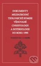 Dokumenty Mezinárodní teologické komise věnované christologii a soteriologii do roku 1995, Karmelitánské nakladatelství, 1996
