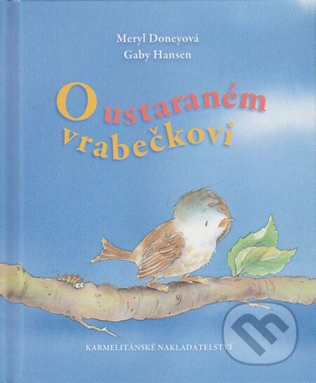 O ustaraném vrabečkovi - Meryl Doneyová, Gaby Hansen, Karmelitánské nakladatelství, 2010