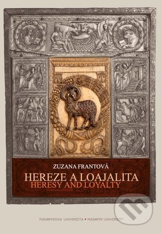 Hereze a loajalita/Heresy and Loyalty - Zuzana Frantová, Masarykova univerzita, 2015