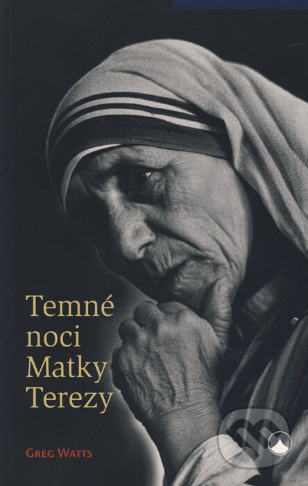 Temné noci Matky Terezy - Greg Watts, Karmelitánské nakladatelství, 2010