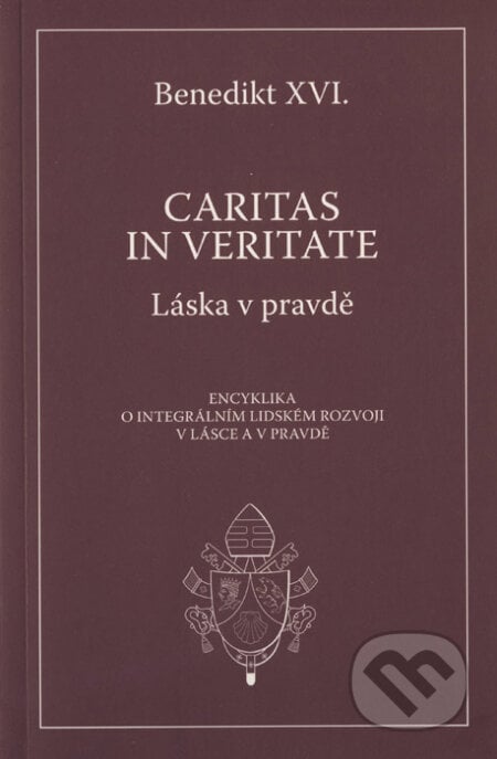 Caritas in Veritate / Láska v pravdě - Joseph Ratzinger - Benedikt XVI., Karmelitánské nakladatelství, 2009