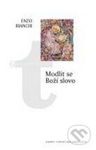 Kniha: Modlit se Boží slovo (Enzo Bianchi). Karmelitánské nakladatelství, 2008