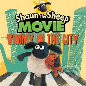 Shaun the Sheep Movie: Timmy in the City, Walker books, 2015
