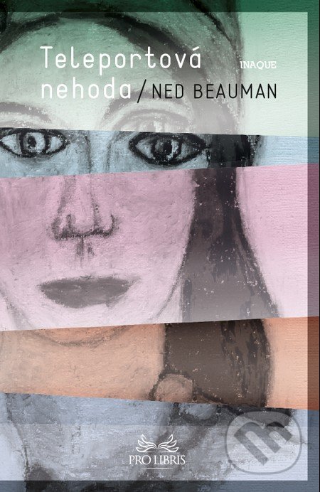 Teleportová nehoda - Ned Beauman, Inaque, 2015