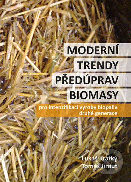 Moderní trendy předúprav biomasy - Lukáš Krátký, CVUT Praha, 2015