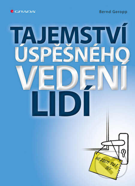 Tajemství úspěšného vedení lidí - Bernd Geropp, Grada, 2014