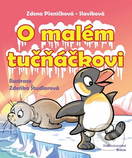 O malém tučňáčkovi a jiné pohádky - Zdenka Pšeničková - Slavíková, Brána, 2015