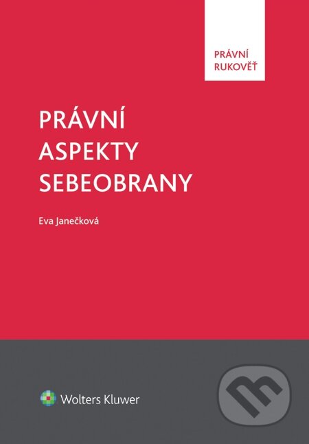 E-kniha: Právní aspekty sebeobrany (Eva Janečková). Wolters Kluwer, 2015