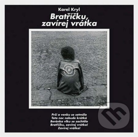 Karel Kryl: Bratříčku, Zavírej Vrátka LP - Karel Kryl, Hudobné albumy
