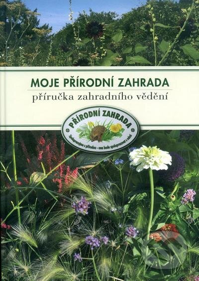 Moje přírodní zahrada - Lisa Anastasia Krčma, Martina Terezie Petrová, Herausgeber und Verleger, 2013