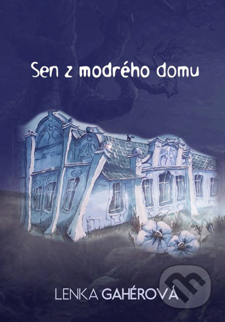 Sen z modrého domu - Lenka Gahérová, HladoHlas, 2015