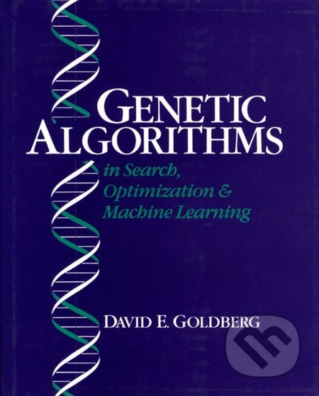 Genetic Algorithms in Search, Optimization, and Machine Learning - David E. Goldberg, Pearson, 1989