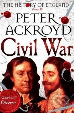 Civil War - Peter Ackroyd, Pan Books, 2015